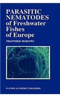 Parasitic Nematodes of Freshwater Fishes of Europe