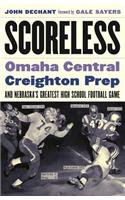 Scoreless: Omaha Central, Creighton Prep, and Nebraska's Greatest High School Football Game