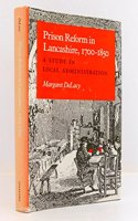 Prison Reform in Lancashire, 1700-1850: A Study in Local Administration