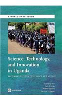 Science, Technology and Innovation in Uganda: Recommendation for Policy and Action