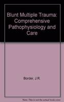 Blunt Multiple Trauma: Comprehensive Pathophysiology and Care