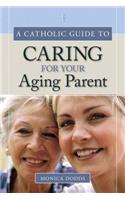 Catholic Guide to Caring for Your Aging Parent