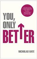 You, Only Better: Find Your Strengths, Be the Best and Change Your Life