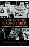 Fighting the Wrong Enemy – Antiglobal Activists and Multinational Enterprises