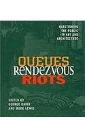 Queues, Rendezvous, Riots