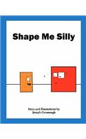 Shape Me Silly