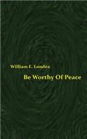 Be Worthy Of Peace