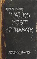 Even More Tales Most Strange