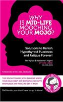 Why Is Mid-Life Mooching Your Mojo?