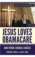 Jesus Loves Obamacare and Other Liberal Causes