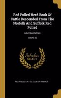 Red Polled Herd Book Of Cattle Descended From The Norfolk And Suffolk Red Polled