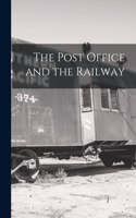Post Office and the Railway [microform]