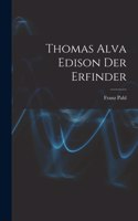 Thomas Alva Edison Der Erfinder