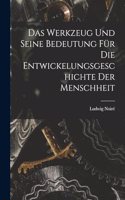 Das Werkzeug und seine Bedeutung für die Entwickelungsgeschichte der Menschheit