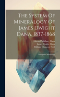 System Of Mineralogy Of James Dwight Dana. 1837-1868