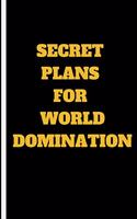 Secret Plans for World Domination