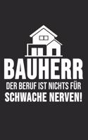 Bauherr Der Beruf Ist Nichts Für Schwache Nerven!