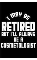 I May Be Retired But I'll Always Be A Cosmetologist