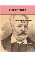 The Memoirs of Victor Hugo: Large Print