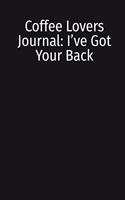 Coffee Lovers Journal: I've Got Your Back: Crush Your Month, Week, Day With To-Do Lists/Reflections/Goals In The Medical Field (6x9 120 Pages)