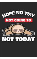 Nope No Way Not Going To Not Today
