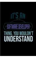 It's a software developer thing, you wouldn't understand: Notebook - Journal - Diary - 110 Lined pages - 6 x 9 in - 15.24 x 22.86 cm - Doodle Book - Funny Great Gift