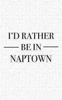 I'd Rather Be in Naptown: A 6x9 Inch Matte Softcover Journal Notebook with 120 Blank Lined Pages and a Positive Hometown or Travel Cover Slogan