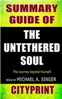 Summary Guide of the Untethered Soul: The Journey Beyond Yourself Book by Michael A. Singer