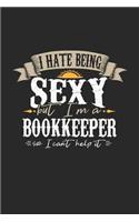 I Hate Being Sexy But I'm a Bookkeeper So I Can't Help It: Bookkeeper Notebook Bookkeeper Journal Handlettering Logbook 110 Sketch Paper Pages 6 X 9