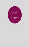 Miracles Happen Notebook