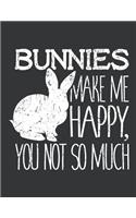 Notebook: Bunnies Make Me Happy You Not So Much Pet Love Journal & Doodle Diary; 120 College Ruled Pages for Writing and Drawing - 8.5x11 In.