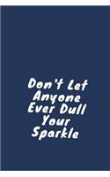 Don't Let Anyone Ever Dull Your Sparkle