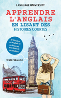 Apprendre l'anglais en lisant des histoires courtes: 10 histoires en Anglais et en Français avec liste de vocabulaire(1 English)