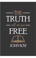 The Truth Will Set you Free John 8: 32: Inspirational Journal Notebook