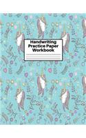 Handwriting Practice Paper Workbook: Cute Unicorn Matte Cover Large 8.5 x 11 Blank Lined Sheets Journal Notebook for Writing Improvement Exercises - Perfect for Preschool, Kindergarten,