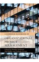 Cambridge Handbook of Organizational Project Management