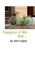 Propagation of Wild Birds; ..: (English)