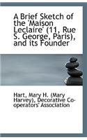 A Brief Sketch of the 'Maison LeClaire' (11, Rue S. George, Paris), and Its Founder