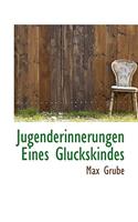 Jugenderinnerungen Eines Gluckskindes