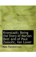 Kronstadt; Being the Story of Marian Best and of Paul Zassulic, Her Lover