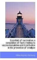 Essentials of Vaccination; A Compilation of Facts Relating to Vaccine Inoculation and Its Influence: (English)