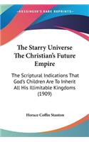The Starry Universe The Christian's Future Empire