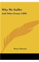 Why We Suffer: And Other Essays (1890)(English)