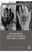 Ian McHarg and the Search for Ideal Order