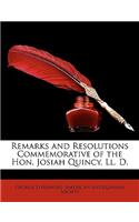Remarks and Resolutions Commemorative of the Hon. Josiah Quincy, LL. D.