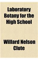 Laboratory Botany for the High School