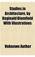Studies in Architecture, by Reginald Blomfield with: (English)