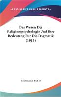 Das Wesen Der Religionspsychologie Und Ihre Bedeutung Fur Die Dogmatik (1913)