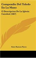 Compendio del Toledo En La Mano: O Descripcion de La Iglesia Catedral (1867)