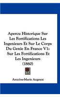 Apercu Historique Sur Les Fortifications Les Ingenieurs Et Sur Le Corps Du Genie En France V1: Sur Les Fortifications Et Les Ingenieurs (1860)(French)
